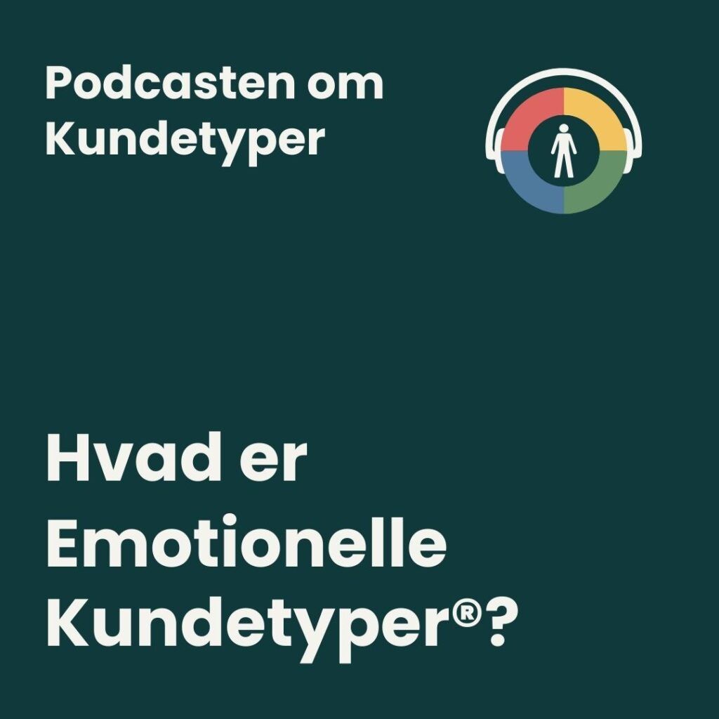 Podcasten om Kundetyper - Hvad er Emotionelle Kundetyper®